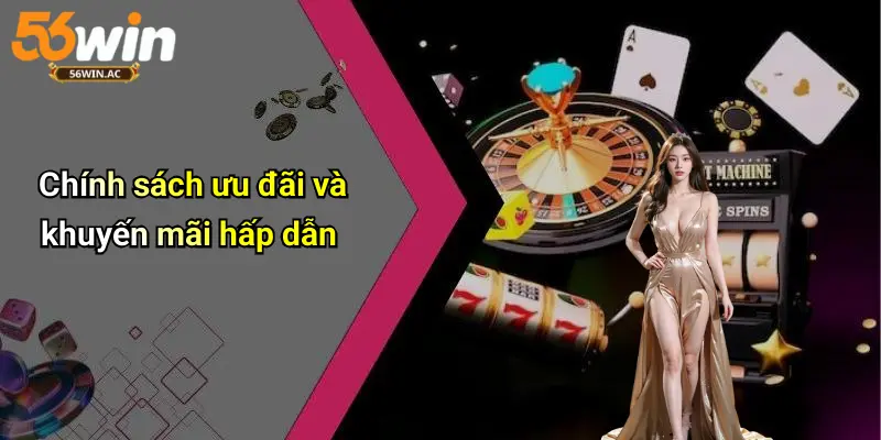 Chính sách ưu đãi và khuyến mãi hấp dẫn