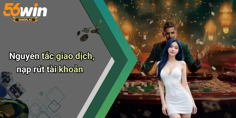 Nguyên tắc giao dịch, nạp rút tài khoản