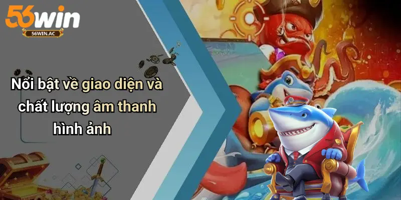 Nổi bật về giao diện và chất lượng âm thanh hình ảnh