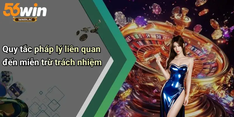 Quy tắc pháp lý liên quan đến miễn trừ trách nhiệm